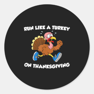 Run Like A Turkey On Thanksgiving Funny Trot  Classic Round Sticker