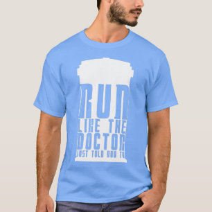 Run Like the Doctor Just Told You To 1 T-Shirt