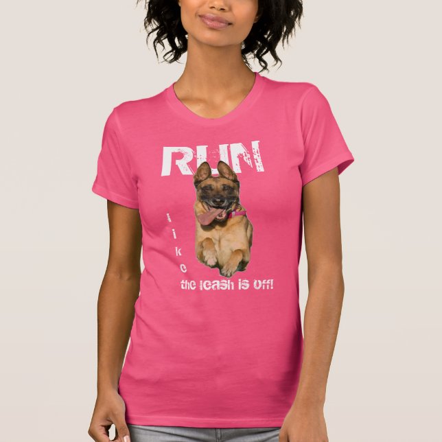"Run like the leash is off" with German Shepherd T-Shirt (Front)