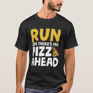 Run Like There's Free Pizza Ahead T-Shirt