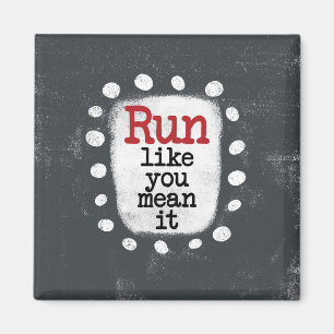 Run Like You Mean It Refrigerator Magnet