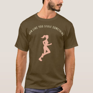 run like you stole something funny motivational gy T-Shirt