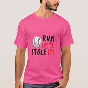 Run Like You Stole T-Shirt