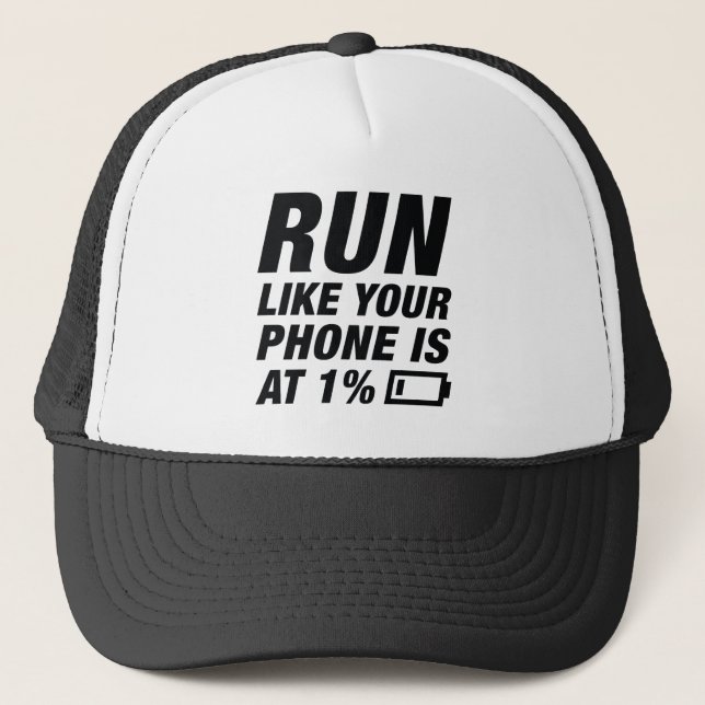Run Like Your Phone Is At 1 Percent Trucker Hat (Front)