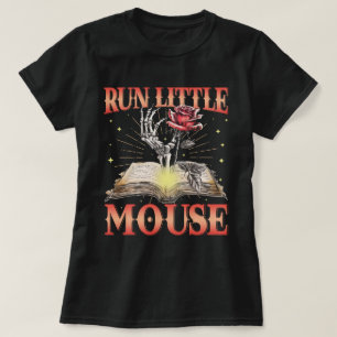 Run Little Mouse Rose Skeleton Dark Romance T-Shirt