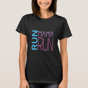 Run Mama Run Shirt for Moms Who are Runners and Lo