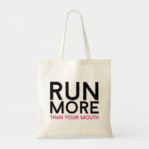 Run more than your mouth tote bag