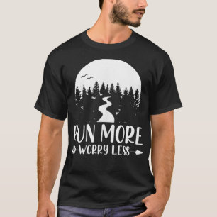 Run More Worry Less Running and Jogging  T-Shirt