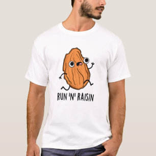 Run N Raisin Funny Food Pun  T-Shirt