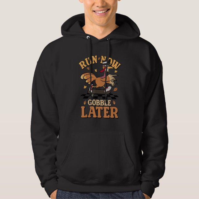 Run Now Gobble Later Turkey Autumn Fall Thanksgivi Hoodie (Front)