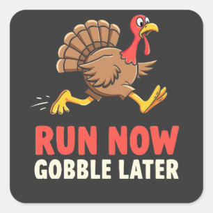 Run Now Gobble Later Turkey Runner Marathon Square Sticker