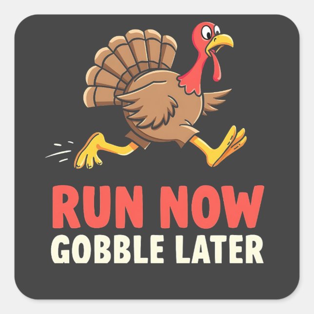 Run Now Gobble Later Turkey Runner Marathon  Square Sticker (Front)