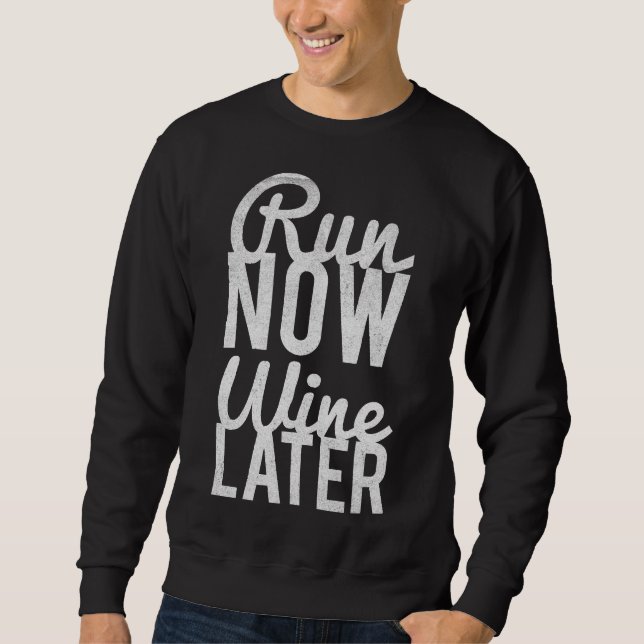 Run Now Run Wine Later Sweatshirt (Front)
