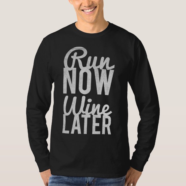Run Now Run Wine Later T-Shirt (Front)