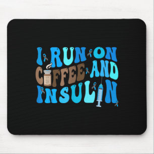 Run On Coffee And Insulin Funny Diabetes Awareness Mouse Pad