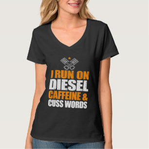 Run On Diesel Caffeine Cuss Words Turbo Diesel T-Shirt
