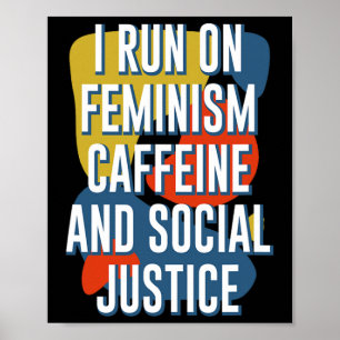 Run On Feminism Caffeine And Social Justice Femini Poster