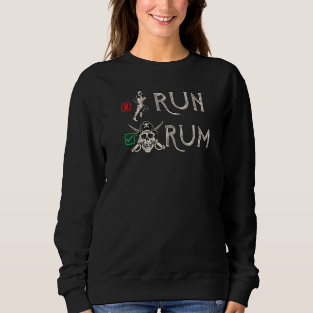 Run Or Rum I  Rum Sweatshirt (Front)