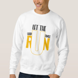 Run Runner Motivational Inspirational Quotes Sweatshirt