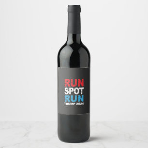 Run Spot Run Trump 2024 Trump Vance election Wine Label