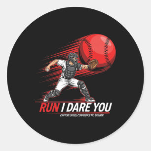 Run Steal I Dare You Sell Softll Catcher Sports Fa Classic Round Sticker