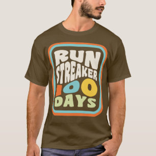 Run Streak Run Streaker 100 Days of Running T-Shirt