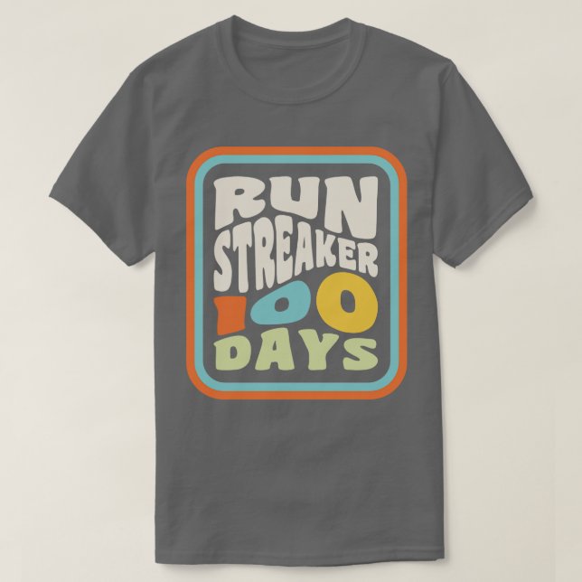 Run Streak Run Streaker 100 Days of Running T-Shirt (Design Front)