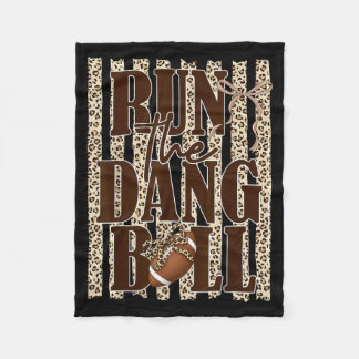 Run The Dang Ball Leopard Football Game Day Fleece Blanket