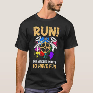 Run The Master Wants To Have Fun Paintball T-Shirt