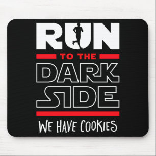Run To The Dark Side We Have Cookies Mouse Pad