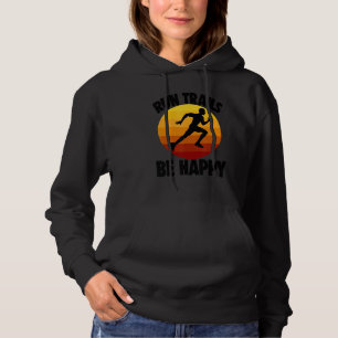 Run Trails Be Happy Funny Women Athelete Sport Lov Hoodie