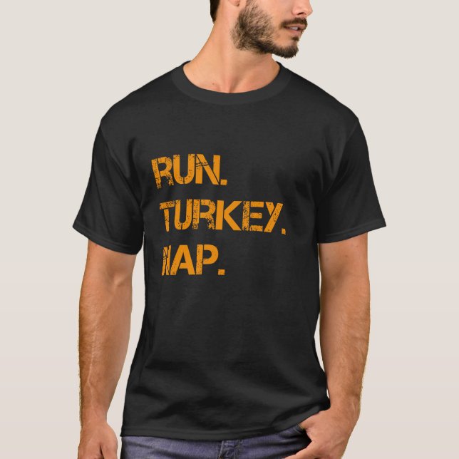 Run Turkey Nap Thanksgiving Funny Turkey Trot Runn T-Shirt (Front)