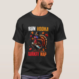 Run Vodka Turkey NapThanksgiving Turkey Sunglasses T-Shirt