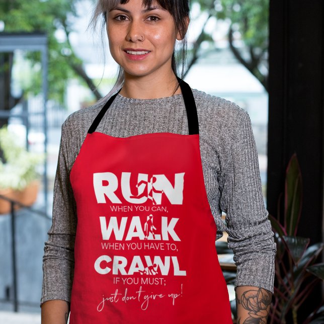 'Run... Walk... Crawl... Just Don't Give Up!' Apron (Creator Uploaded)