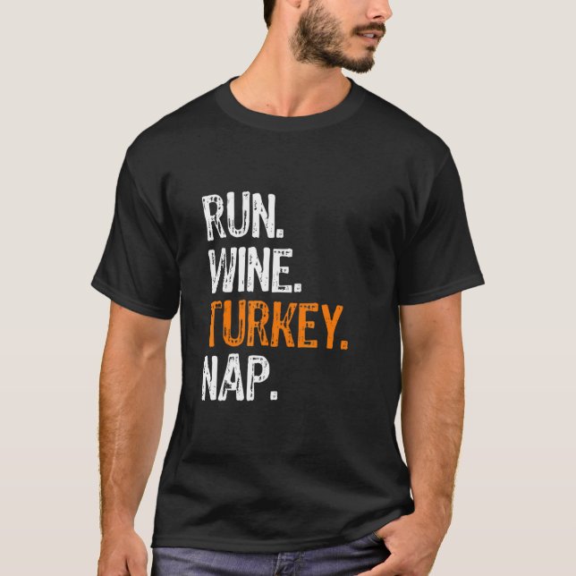 Run Wine Turkey Nap Running Thanksgiving  Runner T-Shirt (Front)