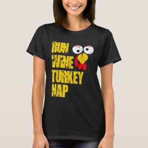 Run Wine Turkey Nap trot thanksgiving dinner men w T-Shirt