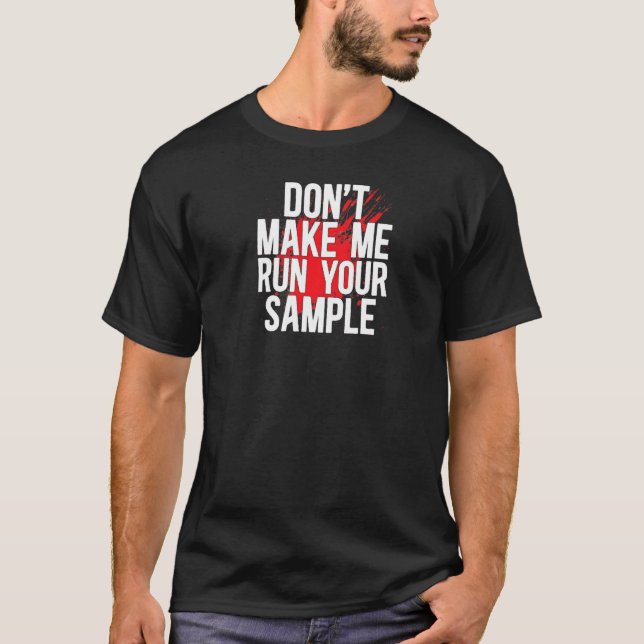 Run Your Sample Forensic Scientist Forensic Scienc T-Shirt (Front)