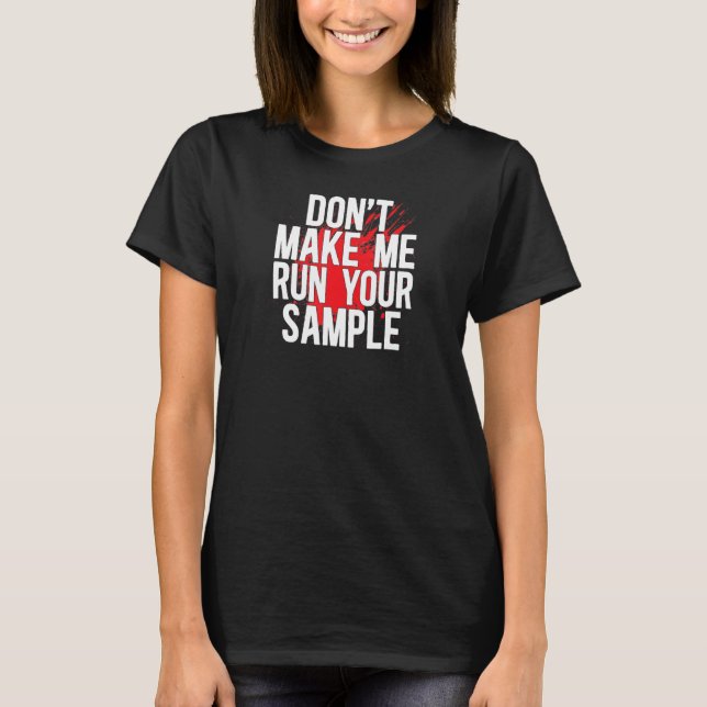 Run Your Sample Forensic Scientist Forensic Scienc T-Shirt (Front)