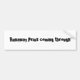 Runaway Prius coming through Bumper Sticker