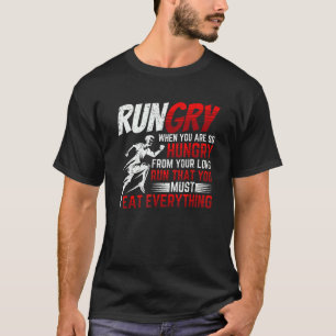 Rungry When You Are So Hungry After Your Long Run T-Shirt