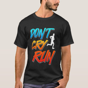 Runner DON'T CRY RUN Jogger Funny Jogging T-Shirt