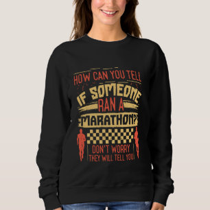 Runner HOW CAN YOU TELL IF SOMEONE RAN A MARATHON Sweatshirt