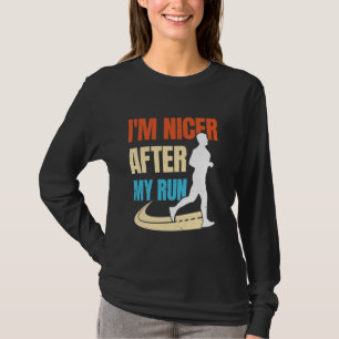 Runner I'M NICER AFTER MY RUN Jogging Funny Marath T-Shirt