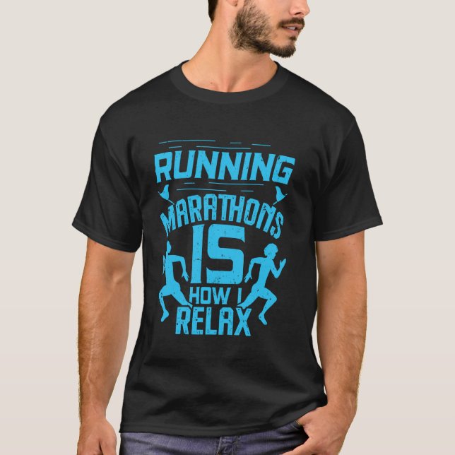 Runner RUNNING MARATHONS IS HOW I RELAX Funny Runn T-Shirt (Front)