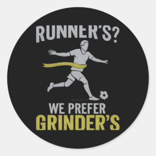 Runner’s We Prefer Grinder’s Soccer Fan Design Classic Round Sticker