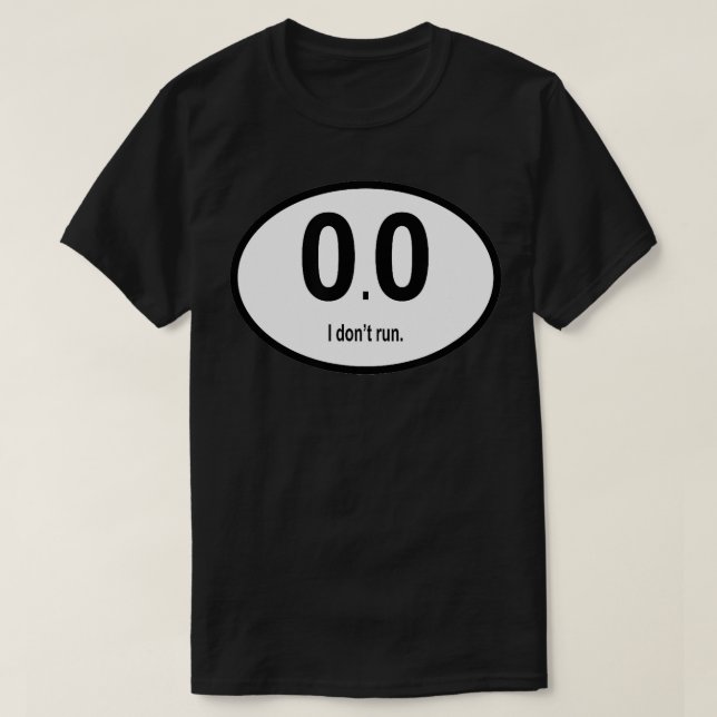 Runners  00 I Dont Run  T-Shirt (Design Front)