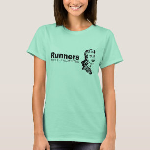 Runners do it for a long time T-Shirt