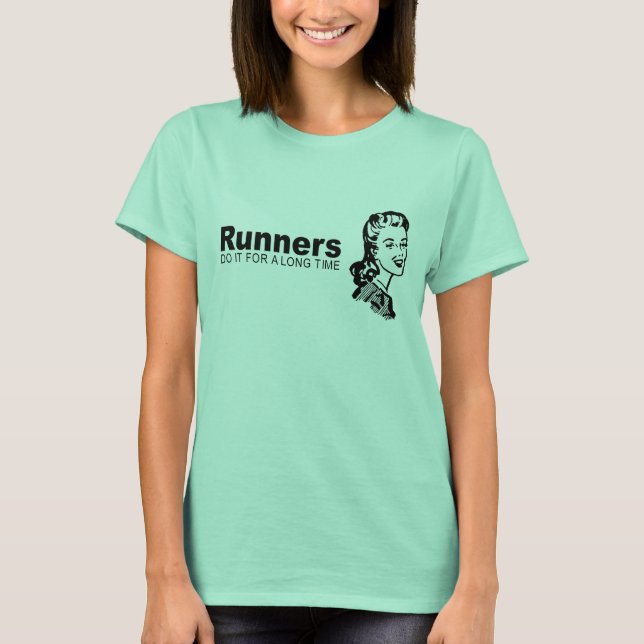 Runners do it for a long time T-Shirt (Front)