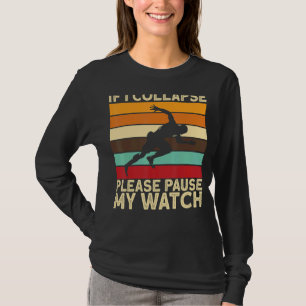 Runners If I Collapse Please Pause My Watch Track T-Shirt