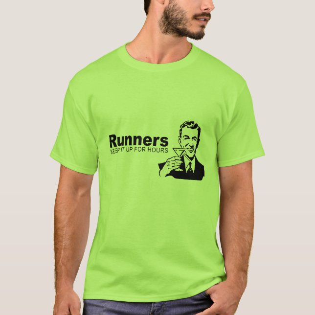 Runners keep it up for hours T-Shirt (Front)